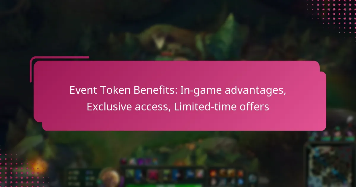 Event Token Benefits: In-game advantages, Exclusive access, Limited-time offers