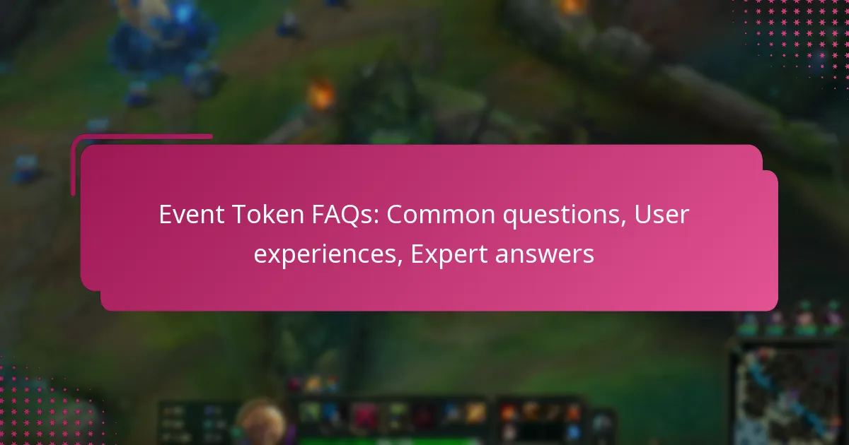 Event Token FAQs: Common questions, User experiences, Expert answers
