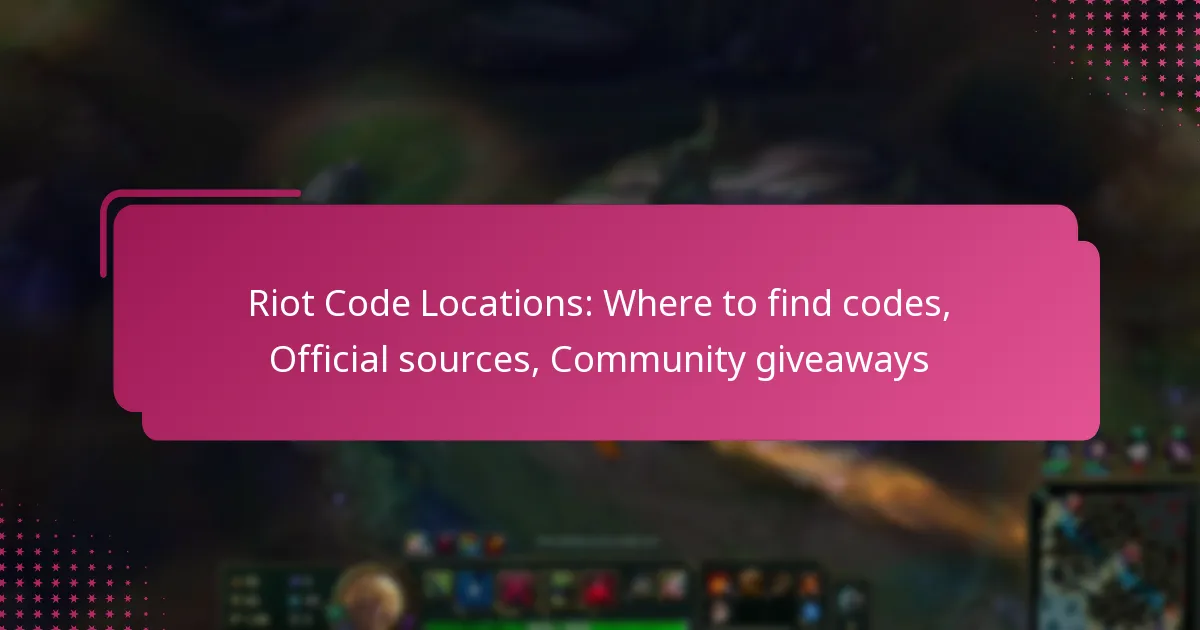 Riot Code Locations: Where to find codes, Official sources, Community giveaways