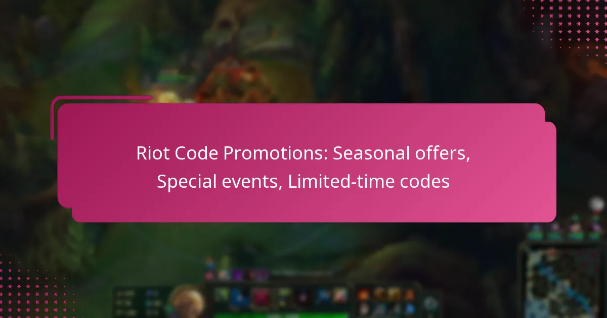 Riot Code Promotions: Seasonal offers, Special events, Limited-time codes