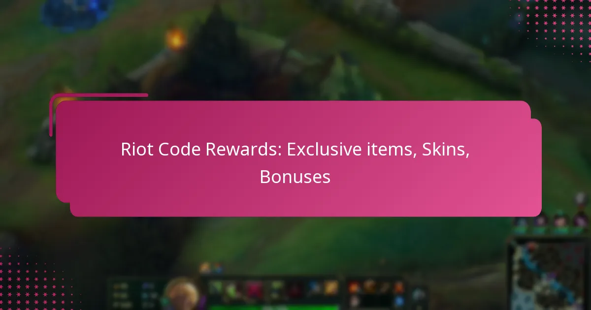 Riot Code Rewards: Exclusive items, Skins, Bonuses