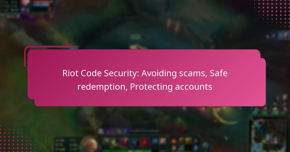 Riot Code Security: Avoiding scams, Safe redemption, Protecting accounts