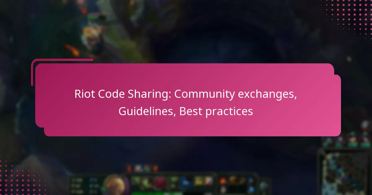 Riot Code Sharing: Community exchanges, Guidelines, Best practices