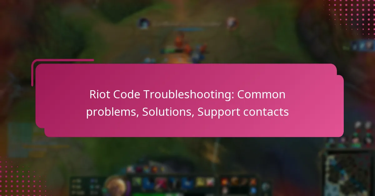 Riot Code Troubleshooting: Common problems, Solutions, Support contacts