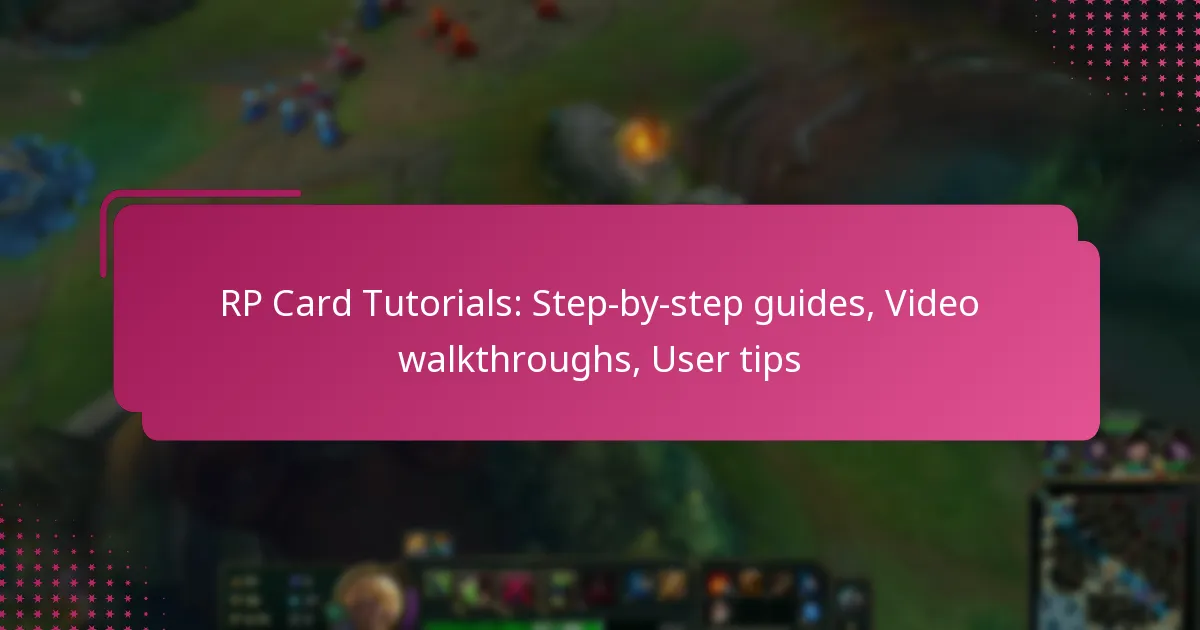 RP Card Tutorials: Step-by-step guides, Video walkthroughs, User tips