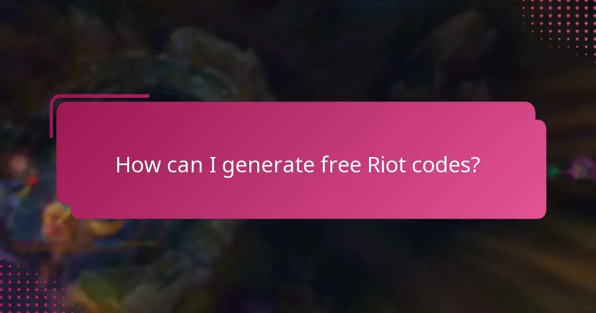 How can I generate free Riot codes?