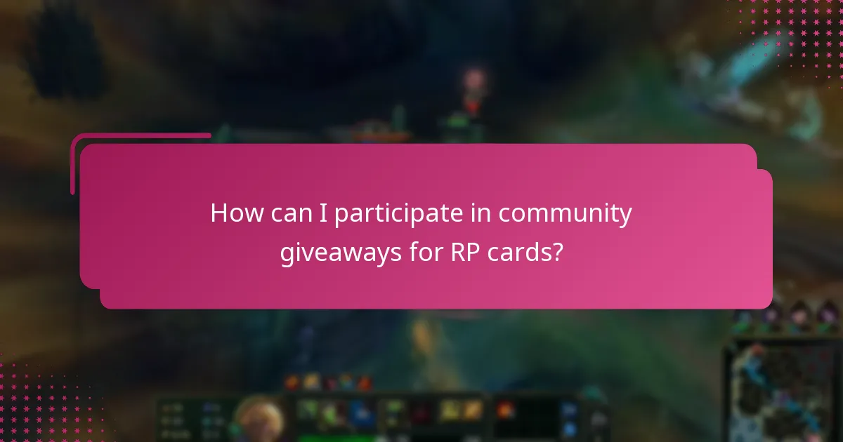How can I participate in community giveaways for RP cards?