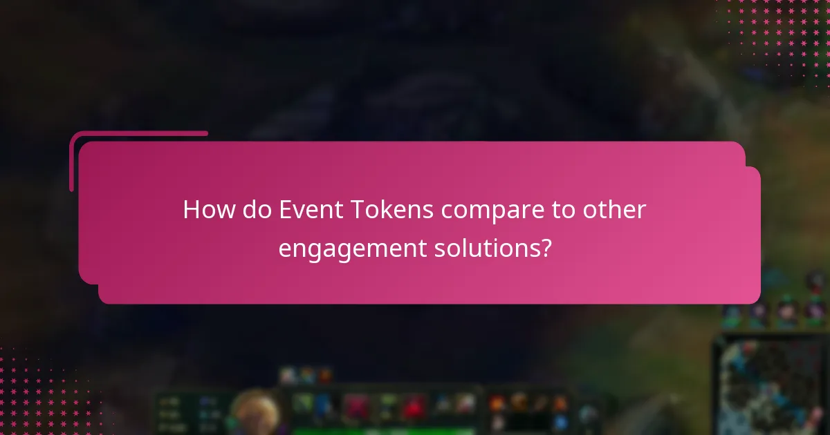 How do Event Tokens compare to other engagement solutions?