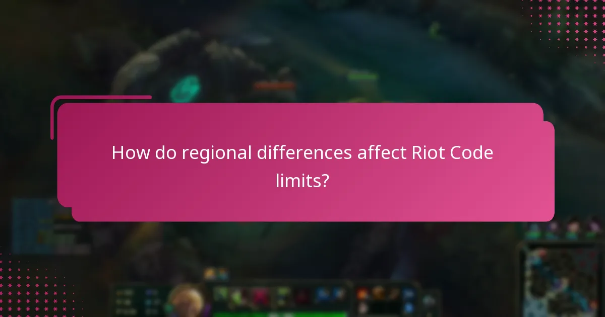 How do regional differences affect Riot Code limits?