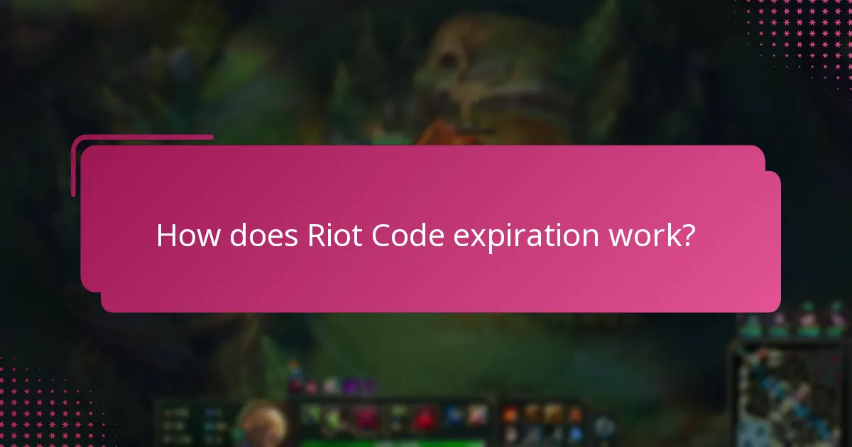 How does Riot Code expiration work?