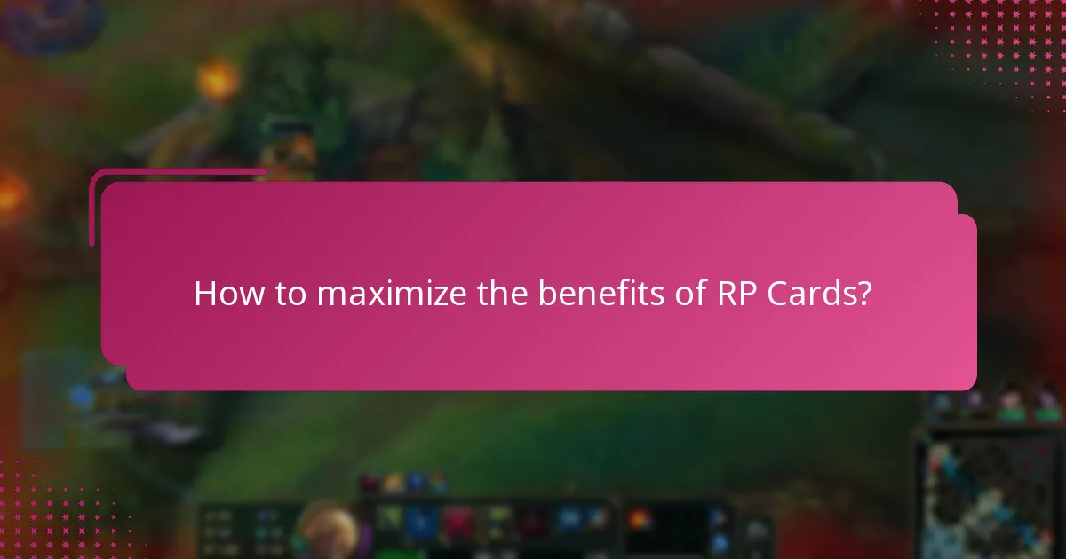 How to maximize the benefits of RP Cards?