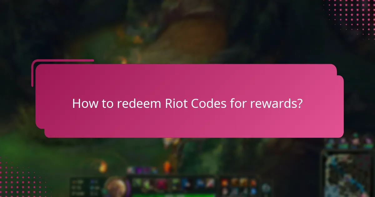How to redeem Riot Codes for rewards?
