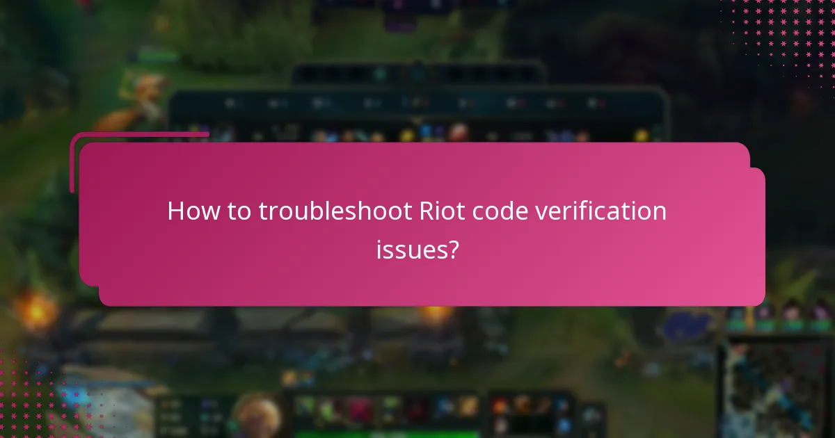 How to troubleshoot Riot code verification issues?