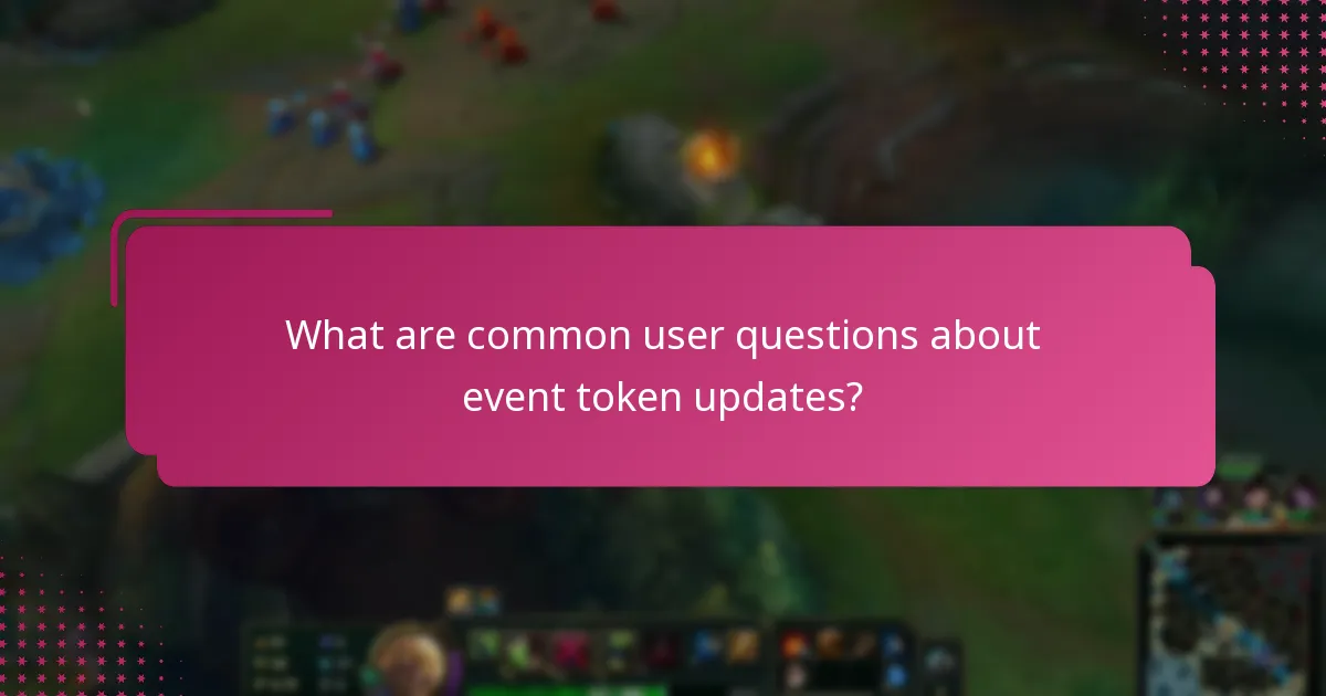 What are common user questions about event token updates?