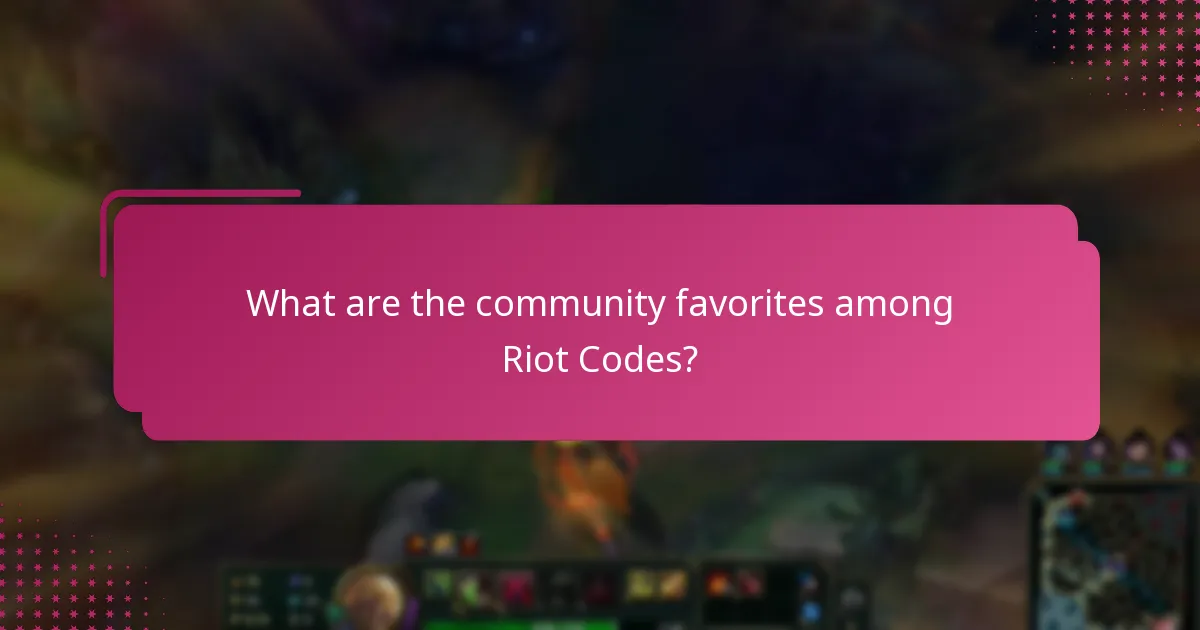 What are the community favorites among Riot Codes?