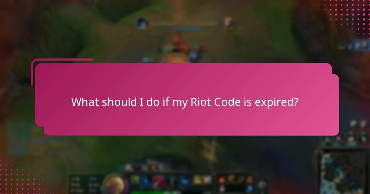 What should I do if my Riot Code is expired?