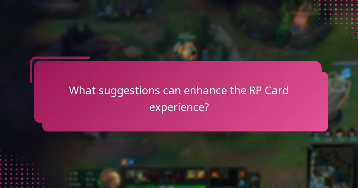 What suggestions can enhance the RP Card experience?