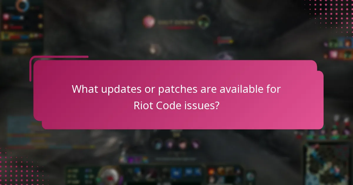 What updates or patches are available for Riot Code issues?