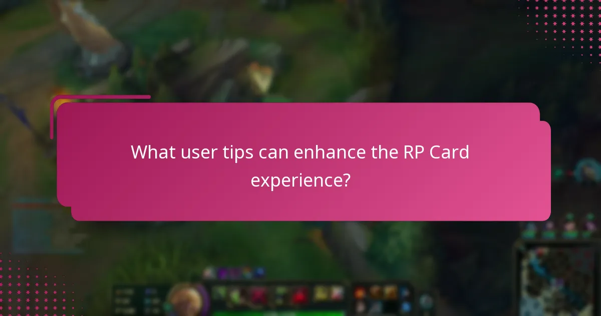What user tips can enhance the RP Card experience?