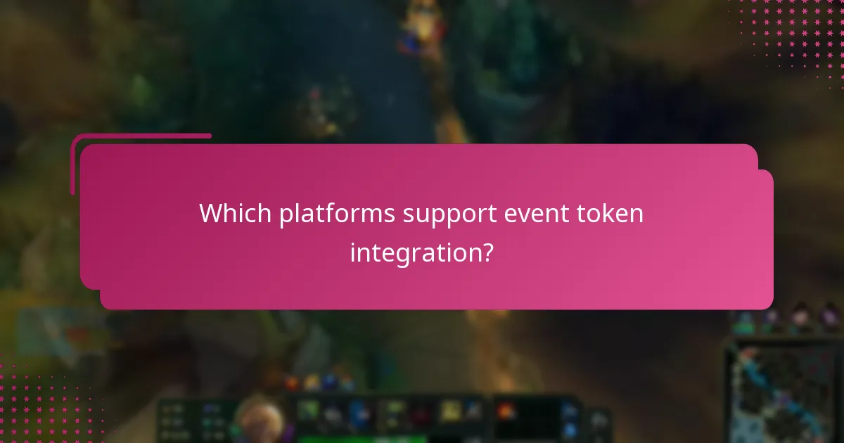 Which platforms support event token integration?