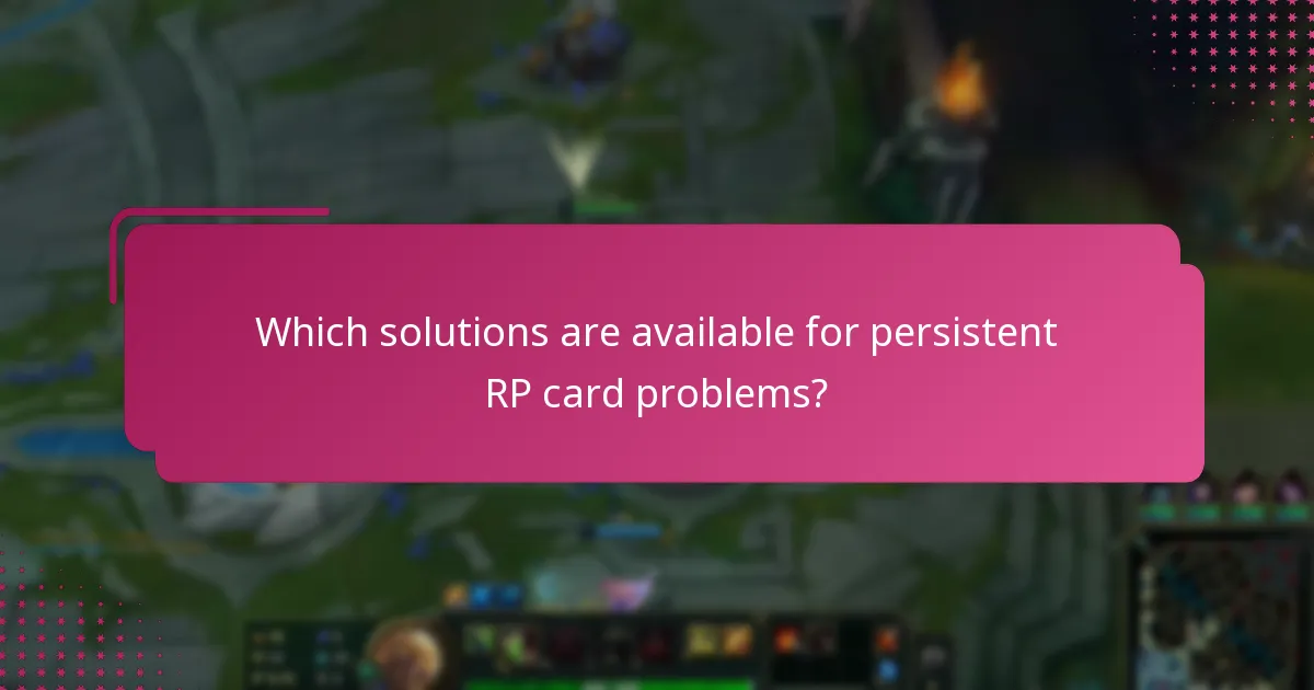 Which solutions are available for persistent RP card problems?